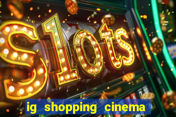 ig shopping cinema porto velho